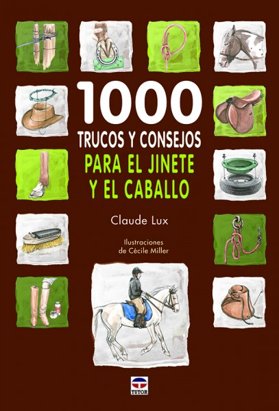 1000 trucos y consejos para el jinete y el caballo – ISBN 978-84-7902-886-2. Ediciones Tutor