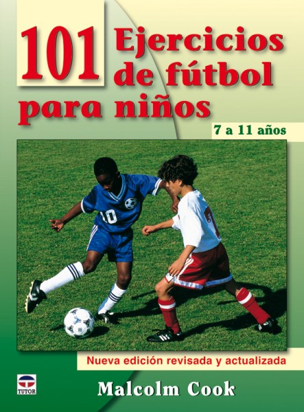 101 ejercicios de fútbol para niños. De 7 a 11 años. Nueva edición revisada y actualizada – ISBN 978-84-7902-807-7. Ediciones Tutor