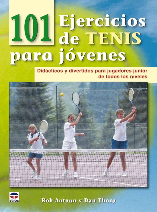 101 ejercicios de tenis para jóvenes – ISBN 978-84-7902-856-5. Ediciones Tutor