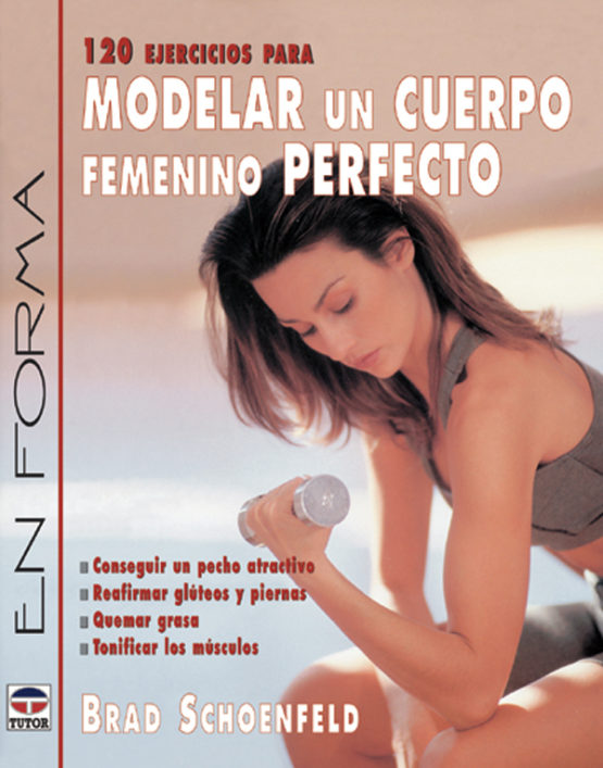 120 ejercicios para modelar un cuerpo femenino perfecto – ISBN 978-84-7902-436-9. Ediciones Tutor