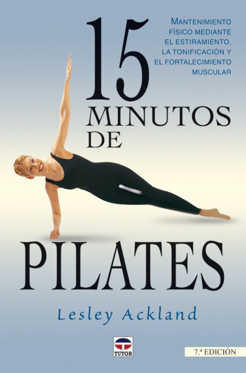 15 minutos de Pilates – ISBN 978-84-7902-416-1. Ediciones Tutor