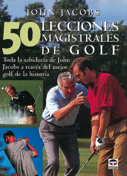 50 lecciones magistrales de golf – ISBN 978-84-7902-252-5. Ediciones Tutor