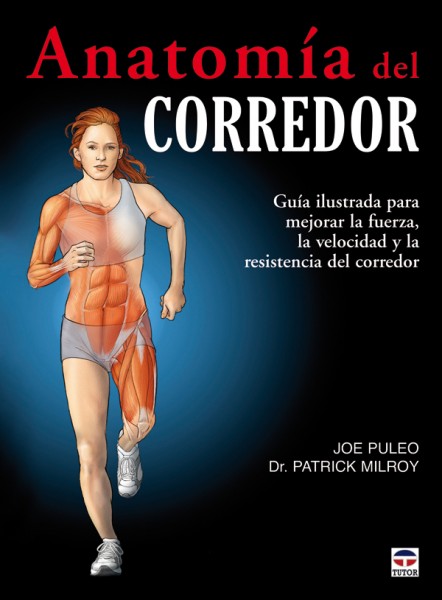 Anatomía del corredor – ISBN 978-84-7902-836-7. Ediciones Tutor