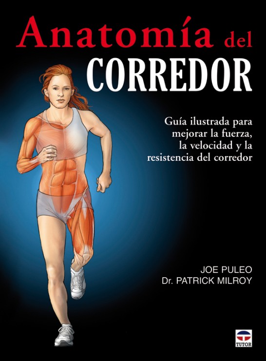 Anatomía del corredor – ISBN 978-84-7902-836-7. Ediciones Tutor