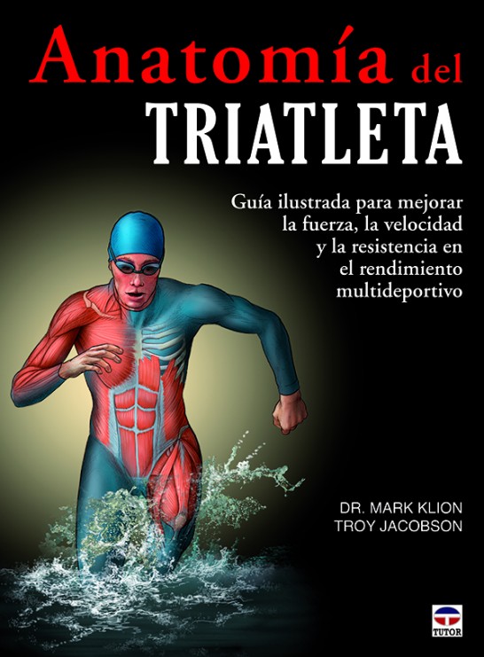 Anatomía del triatleta – ISBN 978-84-7902-960-9. Ediciones Tutor