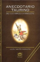 Anecdotario taurino i. de Cuchares a Manolete – ISBN 978-84-7902-223-5. Ediciones Tutor