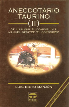 Anecdotario taurino ii. De Luis miguel Dominguín a Manuel Benítez – ISBN 978-84-7902-043-9. Ediciones Tutor