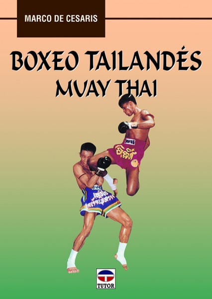 Boxeo tailandés muay thai – ISBN 978-84-7902-260-0. Ediciones Tutor