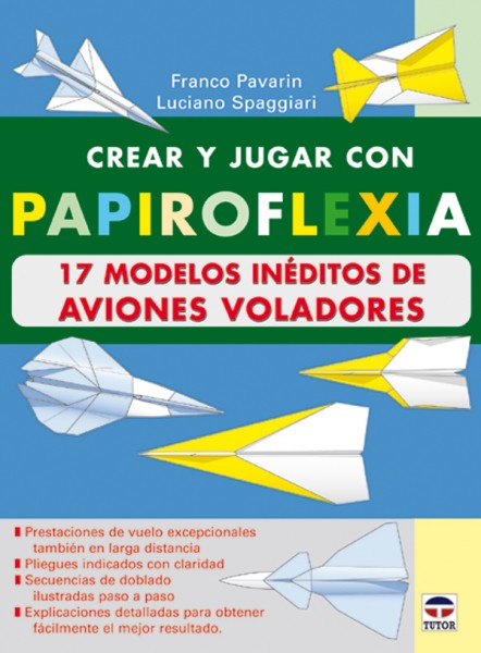Crear y jugar con papiroflexia. 17 modelos inéditos de aviones voladores – ISBN 978-84-7902-448-2. Ediciones Tutor