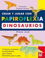 Crear y jugar con papiroflexia. Dinosaurios. Primer nivel – ISBN 978-84-7902-420-8. Ediciones Tutor