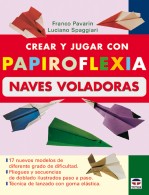 Crear y jugar con papiroflexia. naves voladoras – ISBN 978-84-7902-619-6. Ediciones Tutor