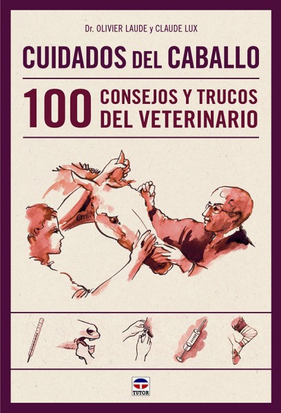 Cuidados del caballo. 100 consejos y trucos del veterinario – ISBN 978-84-7902-990-6. Ediciones Tutor