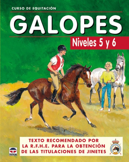 Curso de equitación. Galopes niveles 5 y 6 – ISBN 978-84-7902-562-5. Ediciones Tutor