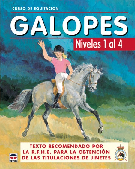 Curso de equitación. Galopes. Niveles 1 al 4 – ISBN 78-84-7902-561-8. Ediciones Tutor