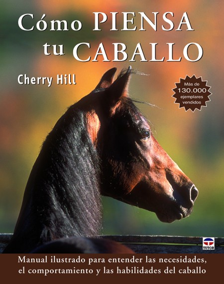 Cómo piensa tu caballo – ISBN 978-84-7902-930-2. Ediciones Tutor