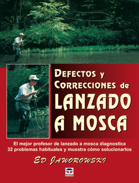 Defectos y correcciones de lanzado a mosca – ISBN 978-84-7902-465-9. Ediciones Tutor