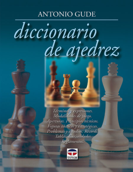 Diccionario de ajedrez – ISBN 978-84-7902-519-9. Ediciones Tutor