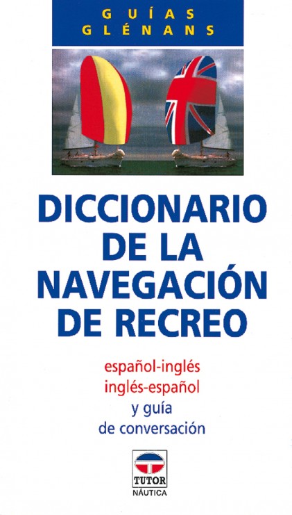 Diccionario de la navegación de recreo – ISBN 978-84-7902-136-8. Ediciones Tutor