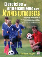 Ejercicios de entrenamiento para jóvenes futbolistas – ISBN 978-84-7902-739-1. Ediciones Tutor