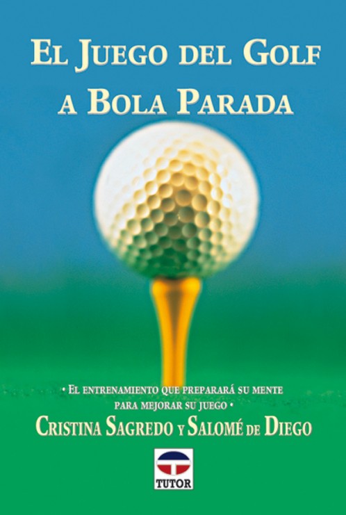 El juego del golf a bola parada 2ª edición – ISBN 978-84-7902-278-5. Ediciones Tutor
