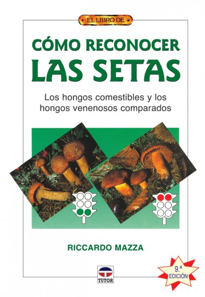 El libro de cómo reconocer las setas – ISBN 978-84-7902-986-8. Ediciones Tutor
