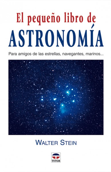 El pequeño libro de astronomía – ISBN 978-84-7902-563-2. Ediciones Tutor