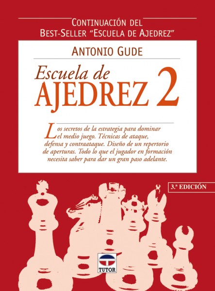 Escuela de ajedrez 2 – ISBN 978-84-7902-400-0. Ediciones Tutor