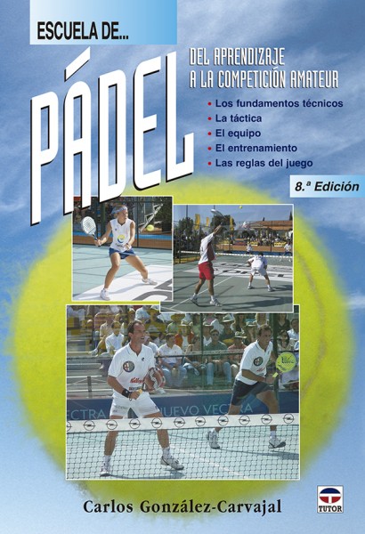Escuela de pádel. Del aprendizaje a la competición amateur 8ª edición – ISBN 978-84-7902-532-8. Ediciones Tutor