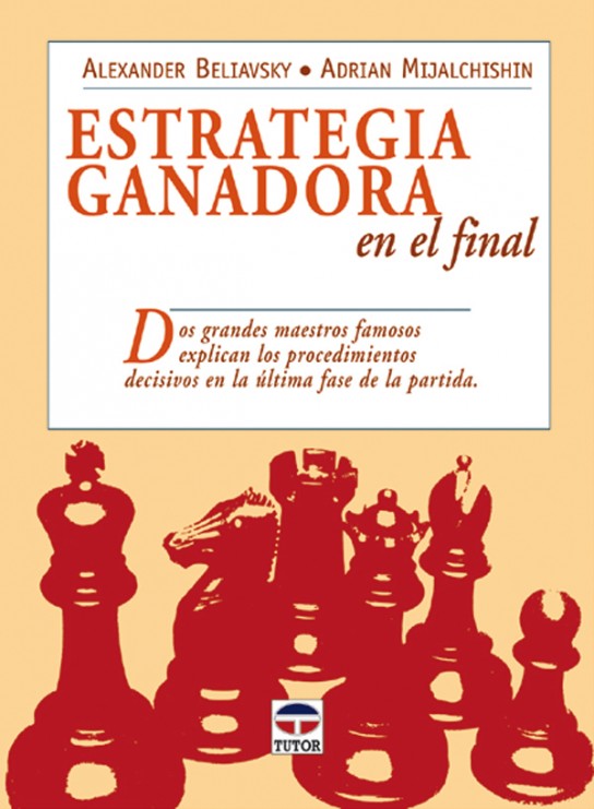 Estrategia ganadora en el final – ISBN 978-84-7902-591-5. Ediciones Tutor