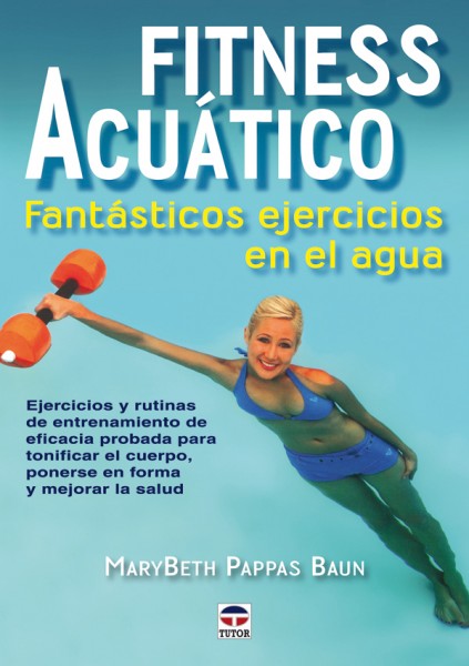 Fitness acuático. Fantásticos ejercicios en el agua – ISBN 978-84-7902-806-0. Ediciones Tutor