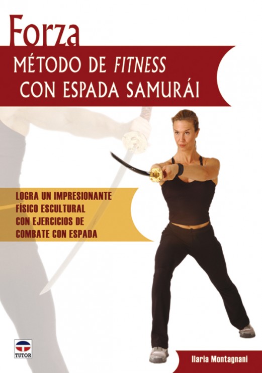 Forza. Método fitness con espada samurái – ISBN 978-84-7902-642-4. Ediciones Tutor