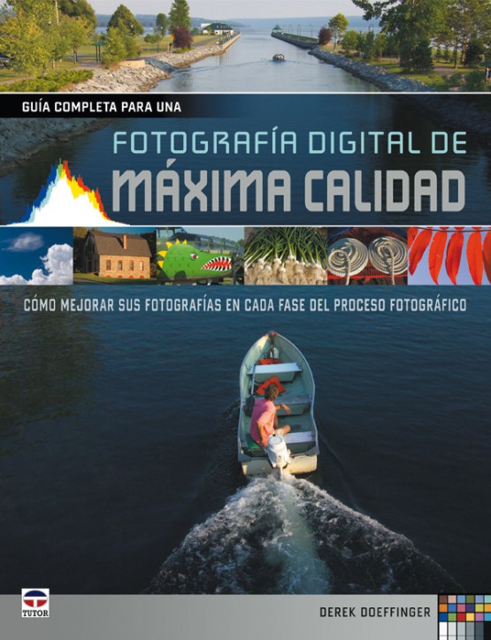 Fotografía digital de máxima calidad – ISBN 978-84-9874-805-3. Ediciones Tutor