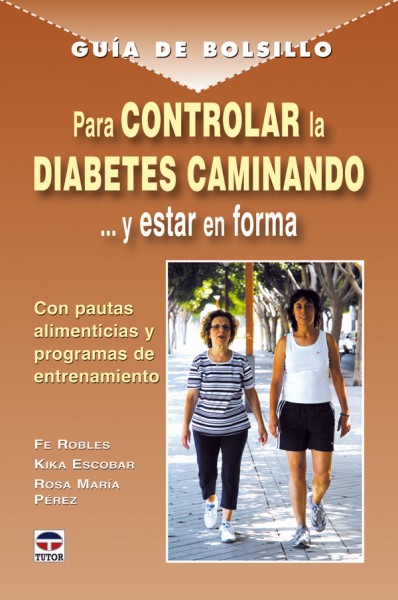 Guía de bolsillo para controlar la diabetes caminando – ISBN 978-84-7902-791-9. Ediciones Tutor