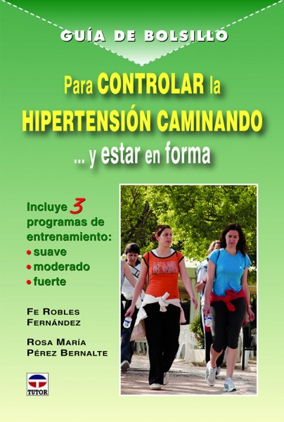 Guía de bolsillo para controlar la hipertensión caminando – ISBN 978-84-7902-887-9. Ediciones Tutor