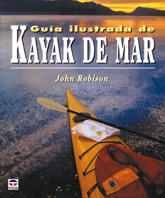 Guía ilustrada de kayak de mar – ISBN 978-84-7902-510-6. Ediciones Tutor