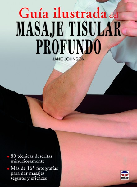 Guía ilustrada del masaje tisular profundo – ISBN 978-84-7902-903-6. Ediciones Tutor