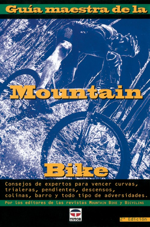 Guía maestra de la mountain bike – ISBN 978-84-7902-230-3. Ediciones Tutor