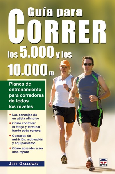 Guía para correr los 5.000 y los 10.000 – ISBN 978-84-9702-738-4. Ediciones Tutor