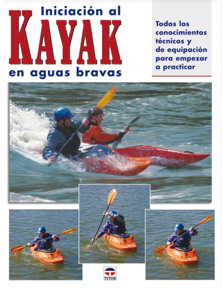 Iniciación al kayak en aguas bravas – ISBN 978-84-7902-542-7. Ediciones Tutor