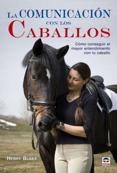 La comunicación con los caballos – ISBN 978-84-7902-723-0. Ediciones Tutor