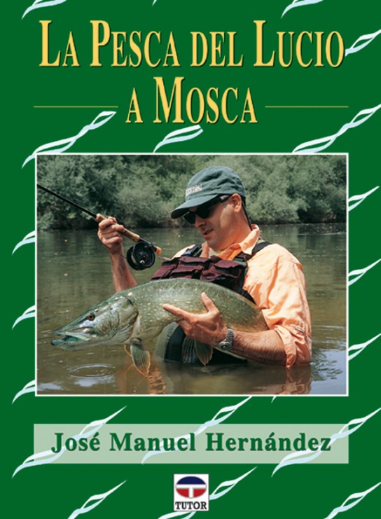 La pesca del lucio a mosca – ISBN 978-84-7902-417-8. Ediciones Tutor