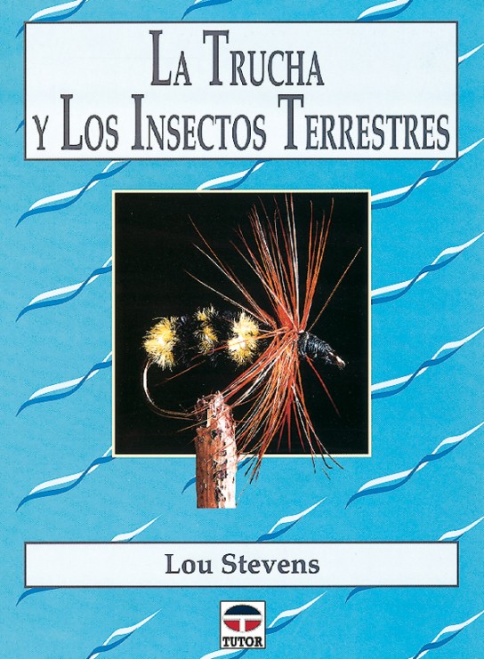 La trucha y los insectos terrestres – ISBN 978-84-7902-249-5. Ediciones Tutor