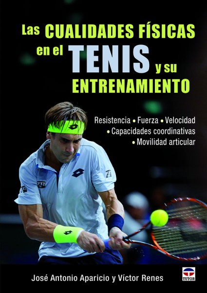Las cualidades físicas en el tenis y su entrenamiento – ISBN 978-84-16676-07-1. Ediciones Tutor