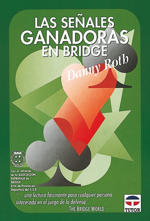 Las señales ganadoras en bridge – ISBN 978-84-7902-211-2. Ediciones Tutor