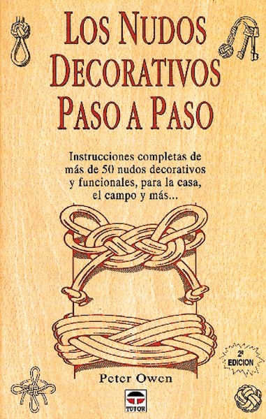 Los nudos decorativos paso a paso – ISBN 978-84-7902-188-7. Ediciones Tutor