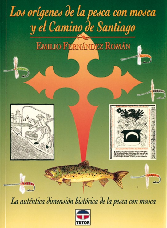 Los orígenes de la pesca con mosca y el camino de Santiago – ISBN 978-84-7902-220-4. Ediciones Tutor
