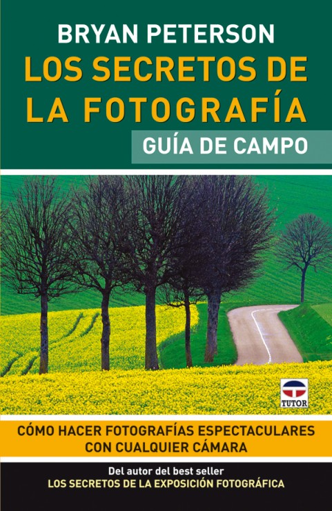 Los secretos de la fotografía. guía de campo – ISBN 978-84-7902-835-0. Ediciones Tutor