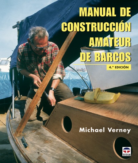 Manual de construcción amateur de barcos – ISBN 978-84-7902-125-2. Ediciones Tutor