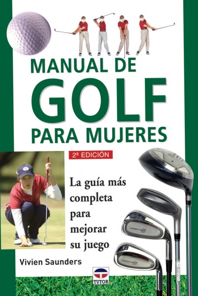 Manual de golf para mujeres – ISBN 978-84-7902-276-1. Ediciones Tutor