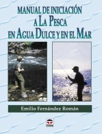 Manual de iniciación a la pesca en agua dulce y en el mar – ISBN 978-84-7902-289-1. Ediciones Tutor